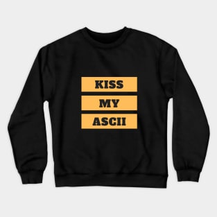 Kiss My Ascii Crewneck Sweatshirt